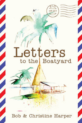 Letters to the Boatyard (Paperback)
