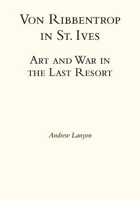 Von Ribbentrop in St Ives: Art and War in the Last Resort (Paperback)