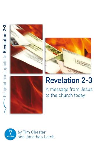 Revelation 2-3: A message from Jesus to the church today - Good Book Guides (Paperback)