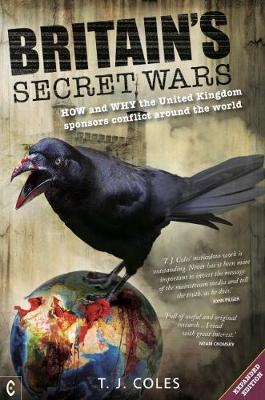 Britain's Secret Wars: How and why the United Kingdom sponsors conflict around the world (Paperback)