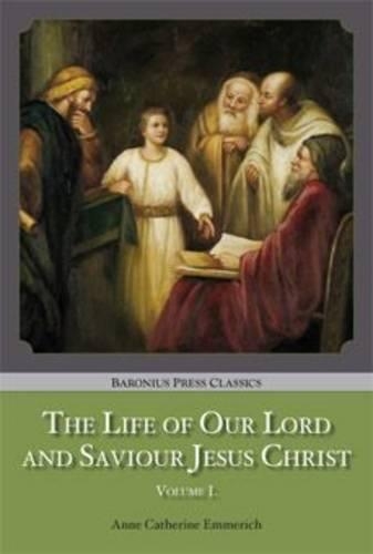 The Life of Our Lord and Saviour Jesus Christ - Baronius Press Classics (Paperback)