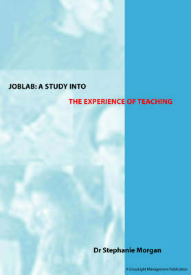 JOBLAB - A Study into the Experience of Teaching: Produced for the Training and Development Agency for Schools (Paperback)