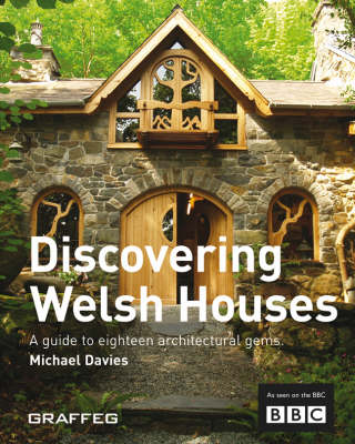 Discovering Welsh Houses: A Guide to Eighteen Architectural Gems (Paperback)