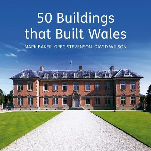 50 Buildings That Built Wales (Hardback)
