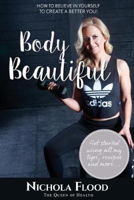 Body Beautiful: How to believe in yourself to create a better you! (Paperback)