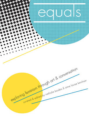 Equals: Exploring Feminism Through Art & Conversation (Paperback)