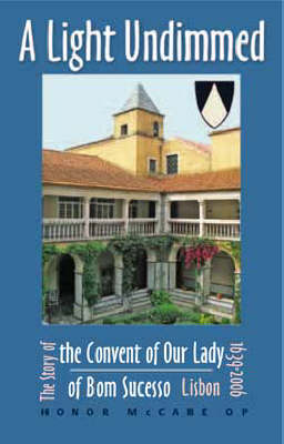 A Light Undimmed: the Story of the Convent of Our Lady of Bom Sucesso Lisbon : 1639 to 2006 (Paperback)