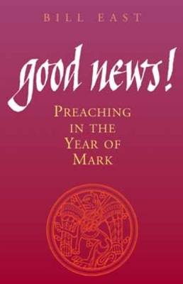 Good News!: Preaching the Year of Mark (Paperback)