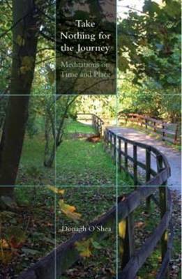 Take Nothing for the Journey: Meditations on Time and Place (Paperback)
