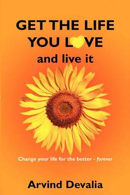Get the Life You Love and Live it: A Simple Powerful Guide to Creating and Living the Life You Have Dreamed of (Paperback)