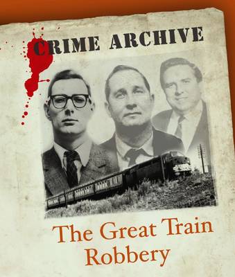 The Great Train Robbery - Crime Archive (Hardback)
