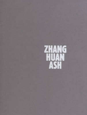 Zhang Huan: Ash / Buddha (Hardback)