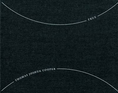 Thomas Joshua Cooper: True (Hardback)