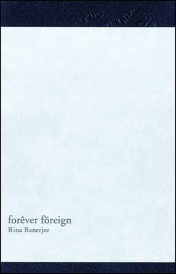 Rina Banerjee: Forever Foreign (Paperback)
