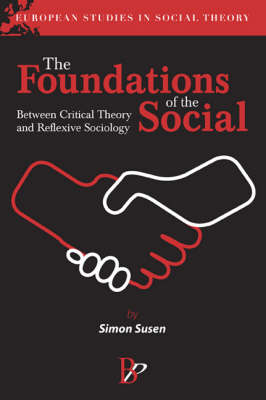 The Foundations of the Social: Between Critical Theory and Reflexive Sociology (Hardback)
