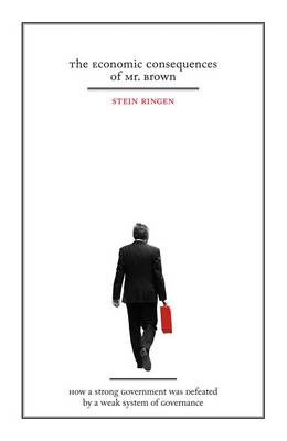 The Economic Consequences of Mr. Brown: How a Strong Government Was Defeated by a Weak System of Governance (Paperback)