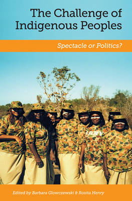 The Challenge of Indigenous Peoples: Spectacle or Politics (Hardback)