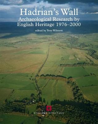 Hadrian's Wall: Archaeological research by English Heritage 1976-2000 (Paperback)