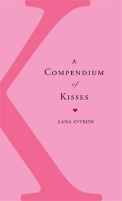 A Compendium of Kisses (Hardback)