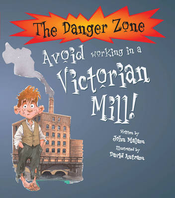 Avoid Working in a Victorian Mill - The Danger Zone (Paperback)