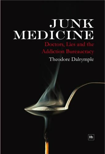 Junk Medicine: Doctors, Lies and the Addiction Bureaucracy (Hardback)