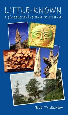 Little-known Leicestershire and Rutland (Paperback)