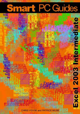 Excel 2003 Intermediate: (Full Colour) - Smart PC Guides S. (Spiral bound)