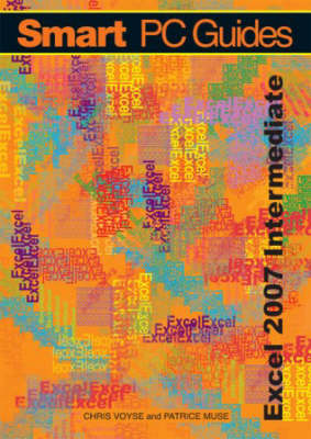 Excel 2007: Intermediate Guide (Full Colour) - Smart PC Guides S. (Spiral bound)