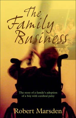The Family Business: The Story of a Family's Adoption of a Boy with Cerebral Palsy (Paperback)