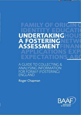Undertaking a Fostering Assessment in England: A Guide to Collecting and Analysing Information for Form F (Fostering) England (Paperback)