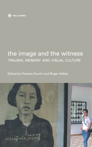 The Image and the Witness - Trauma, Memory, and Visual Culture (Hardback)