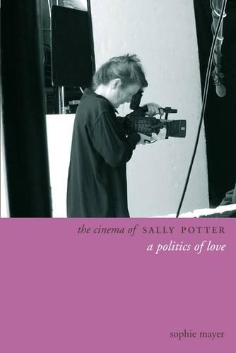 The Cinema of Sally Potter - A Politics of Love (Paperback)