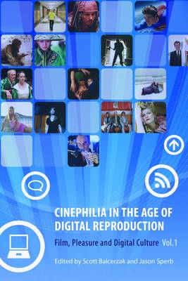 Cinephilia in the Age of Digital Reproduction - Part 1 - Film, Pleasure and Visual Culture (Paperback)