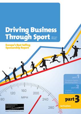 Driving Business Through Sport: Activation Pt. 3 (Paperback)