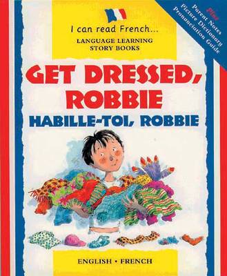 Get Dressed Robbie: Habille-toi, Robbie - I Can Read French S. No. 8 (Paperback)