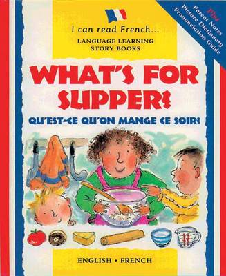 What's for Supper?: Qu'est-ce Qu'on Mange Ce Soir? - I Can Read French S. (Paperback)