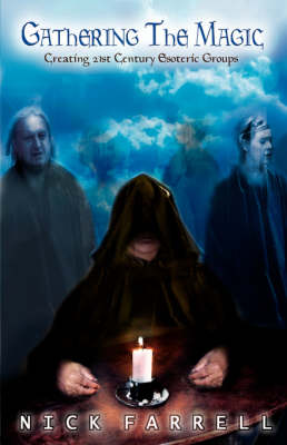 Gathering the Magic: Creating 21st Century Esoteric Groups (Paperback)