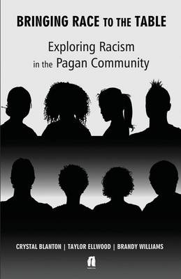 Bringing Race to the Table: Exploring Racism in the Pagan Community (Paperback)