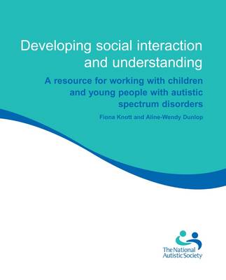 Developing Social Interaction and Understanding: A Resource for Working with Children and Young People with Autistic Spectrum Disorders (Spiral bound)