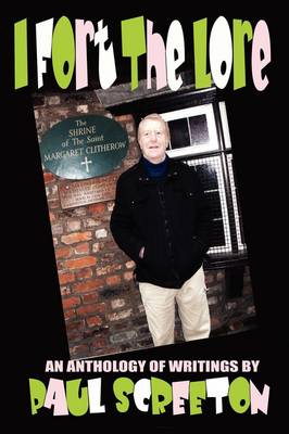I Fort the Lore (An Anthology of Fortean Writings by Paul Screeton) (Paperback)