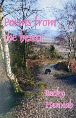 Poems from the Heart: The Poetry of Multi Talented Poet, Teacher, and Flying Officer RAFVR(T) Becky Hennah (Paperback)