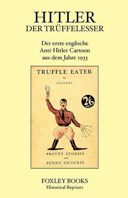 Hitler Der Truffelesser. Der Erste Englische Anti-Hitler Cartoon Aus Dem Jahre 1933. (Paperback)