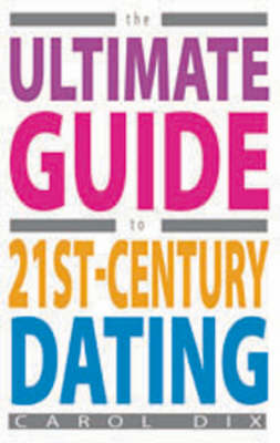 The Ultimate Guide to 21st-century Dating (Paperback)