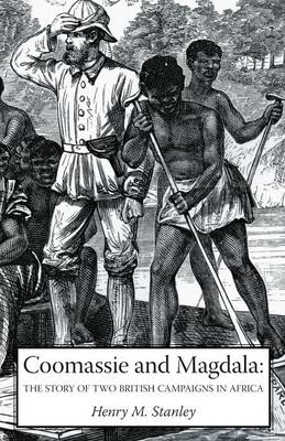 Coomassie and Magdala: The Story of Two British Campaigns in Africa (Paperback)