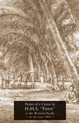 Notes of a Cruise in H.M.S. "Fawn" in the Western Pacific in the Year in 1862 (Paperback)