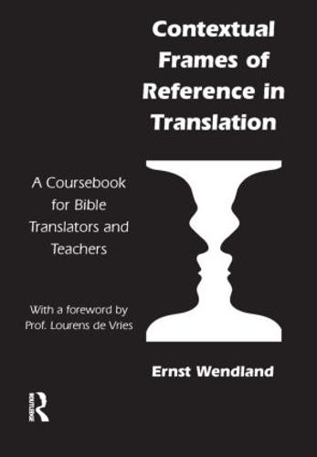 Contextual Frames of Reference in Translation: A Coursebook for Bible Translators and Teachers (Paperback)