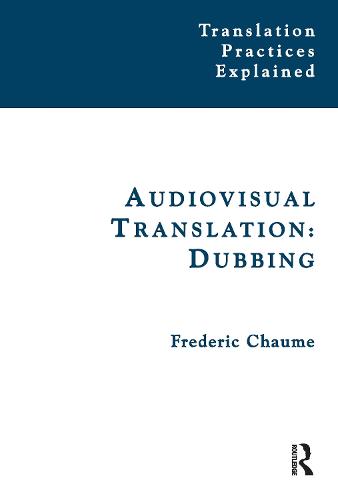 Audiovisual Translation: Dubbing - Translation Practices Explained (Paperback)