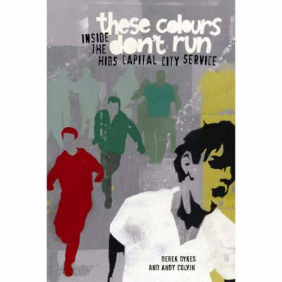 These Colours Don't Run: Inside the Hibs Capital City Service (Paperback)