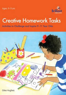 Creative Homework Tasks: Activities to Challenge and Inspire 9-11 Year Olds (Paperback)