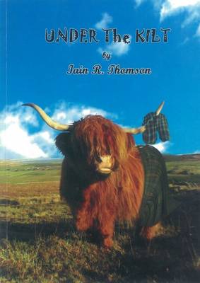 Under the Kilt: The Mysteries of Island Life, We're All in it Together, a Serious Comedy (Paperback)